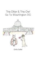 The Otter and the Owl Go To Washington, DC