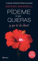 Pideme Lo Que Quieras y Yo Te Lo Dare: Vuelve Una de Las Sagas Eroticas Mas Sensuales de La Literatura Contemporanea