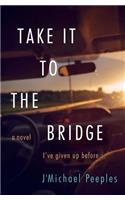 Take it to the Bridge