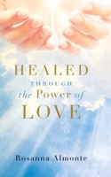 Healed through the Power of Love