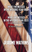 What I Witnessed in the Historic Year 1968 and What I Witnessed in the Historic Year 2020 in the United States of America