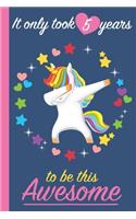 It Only Took 5 Years To Be This Awesome: Blank Lined Journal, Notebook, Diary, Planner Awesome Happy 5th Birthday 5 Years Old Gift For Girls