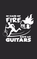 In case of fire save my guitars