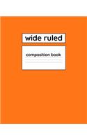 Wide Ruled Composition Book: 110 Page 7.5" x 9.25" Blank Lined Composition Notebook Pumpkin Orange