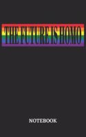 The Future is Homo Notebook: 6x9 inches - 110 graph paper, quad ruled, squared, grid paper pages - Greatest LGBTQ Rainbow Journal - Gift, Present Idea