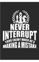 Never Interrupt Your Enemy When He's Making A Mistake