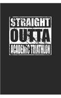 Straight Outta Academic Triathlon 120 Page Notebook Lined Journal