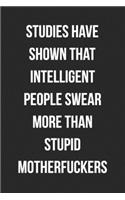 Studies Have Shown That Intelligent People Swear More Than Stupid Motherfuckers: Funny Blank Lined Journal For Adults