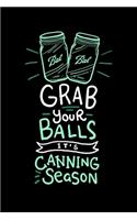 Grab Your Balls It's Canning Season: 120 Pages I 6x9 I Monthly Planner I Funny Farmer & Homesteader Gifts