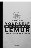 Always Be Yourself Except If You Can Be A Lemur