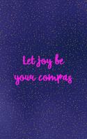 Let joy be your compas: All Purpose 6x9 Blank Lined Notebook Journal Way Better Than A Card Trendy Unique Gift Sparkles New Year