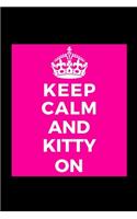 Keep Calm and Kitty On: Cat Pet Animal Lover Funny Lined Journal Notebook for Her Him Bestie Friend Partner, Office Colleague Coworker Boss - Unique Birthday Present, Chris