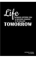 Life Always Offers You A Second Chance It Is Called Tomorrow: Notebook, Journal, Or Diary - 110 Blank Lined Pages - 6" X 9" - Matte Finished Soft Cover