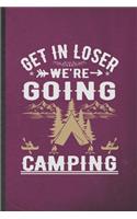 Get in Loser We're Going Camping