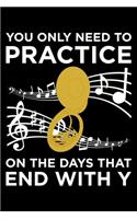 You Only Need To Practice On the Days That Ends With Y