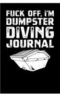 Fuck Off Im Dumpster Diving Journal