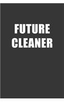 Future Cleaner Notebook: Lined Journal, 120 Pages, 6 x 9, Affordable Gift For Student, Future Dream Job Journal Matte Finish
