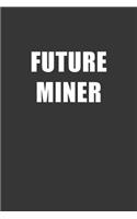 Future Miner Notebook: Lined Journal, 120 Pages, 6 x 9, Affordable Gift For Student, Future Dream Job Journal Matte Finish