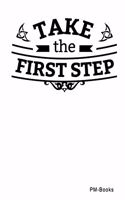 Take The First Step: Blanko A5 Notizbuch oder Heft für Schüler, Studenten und Erwachsene
