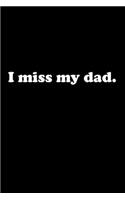I Miss My Dad: Food Journal - Track Your Meals - Eat Clean And Fit - Breakfast Lunch Diner Snacks - Time Items Serving Cals Sugar Protein Fiber Carbs Fat - 110 Pag