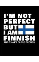 I'm Not Perfect But I Am Finnish And That's Close Enough