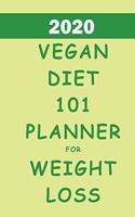 2020 Vegan Diet 101 Planner For Weight Loss: Track And Plan Your Vegan Meals Weekly In 2020 (52 Weeks Food Planner - Journal - Log - Calendar): 2020 Monthly Meal Planner Agenda Notebook Calenda