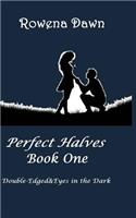 Perfect Halves Book One