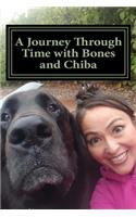 A Journey Through Time with Bones and Chiba: My Life with Bones and Chiba