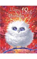 Happy 18th Birthday: Pretty Owl Themed Birthday Book, Notebook for School, Personal Journal, or Diary...185 Lined Pages to Write In, Birthday Gifts for 18 Year Old Girls or Boys, Kids, Teens, Daughter or Son, Granddaughter or Grandson, Bird Lovers,