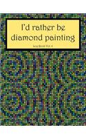 I'd Rather Be Diamond Painting Log Book Vol. 6