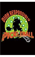 Dink Responsibly - Pickleball Journal: 100 Paged Lined Notebook 6 X 9