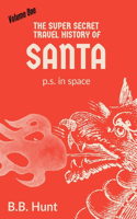 Super Secret Travel History of Santa P.S. In Space