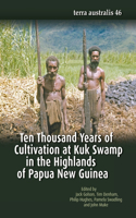 Ten Thousand Years of Cultivation at Kuk Swamp in the Highlands of Papua New Guinea