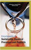 Encyclopaedia of Sustainable Chemical Processes and Products