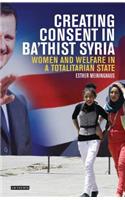 Creating Consent in Ba‘thist Syria: Women and Welfare in a Totalitarian State