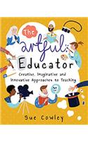 Artful Educator: Creative, Imaginative and Innovative Approaches to Teaching