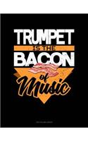 Trumpet Is the Bacon of Music: Unruled Composition Book