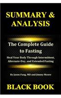 Summary & Analysis: The Complete Guide to Fasting by Jason Fung MD, and Jimmy Moore: Heal Your Body Through Intermittent, Alternate-Day, and Extended Fasting