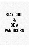 Stay Cool and Be a Pandicorn: A 6x9 Inch Matte Softcover Journal Notebook with 120 Blank Lined Pages