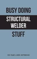 Busy Doing Structural Welder Stuff