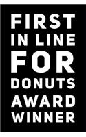 First in Line for Donuts Award Winner: 110-Page Blank Journal Funny Office Award Great for Coworker, Boss, Manager, Employee Gag Gift Idea