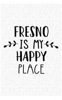 Fresno Is My Happy Place