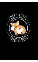 Corgi Butts Drive Me Nuts: Blank Lined Journal: 120 6x9 White Pages, Matte Cover