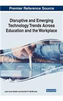 Disruptive and Emerging Technology Trends Across Education and the Workplace
