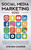 Social Media Marketing: The 2020's Ultimate Best Strategies to Become an Expert and Create Your Personal Brand Using Facebook, Twitter, Youtube & Instagram (+ 7 Tricks to G