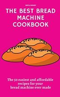 The Best Bread Machine Cookbook