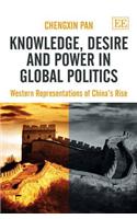 Knowledge, Desire and Power in Global Politics: Western Representations of China's Rise