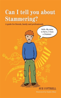 Can I tell you about Stammering?: A guide for friends, family and professionals(Can I tell you about...?)