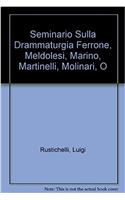 Seminario Sulla Drammaturgia: Ferrone, Meldolesi, Marino, Martinelli, Molinari, Fo