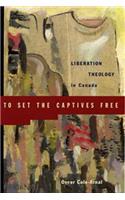 To Set the Captives Free: Liberation Theology in Canada